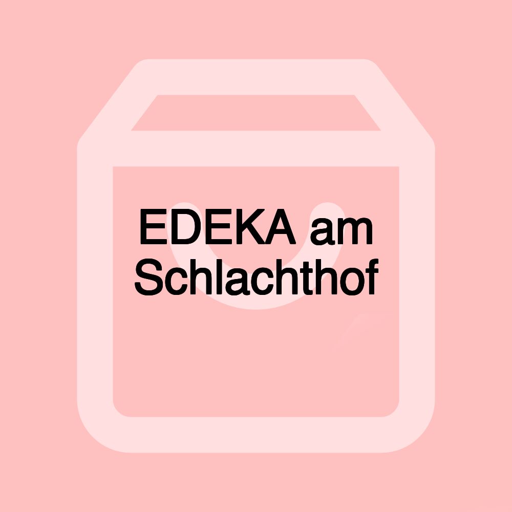 EDEKA am Schlachthof