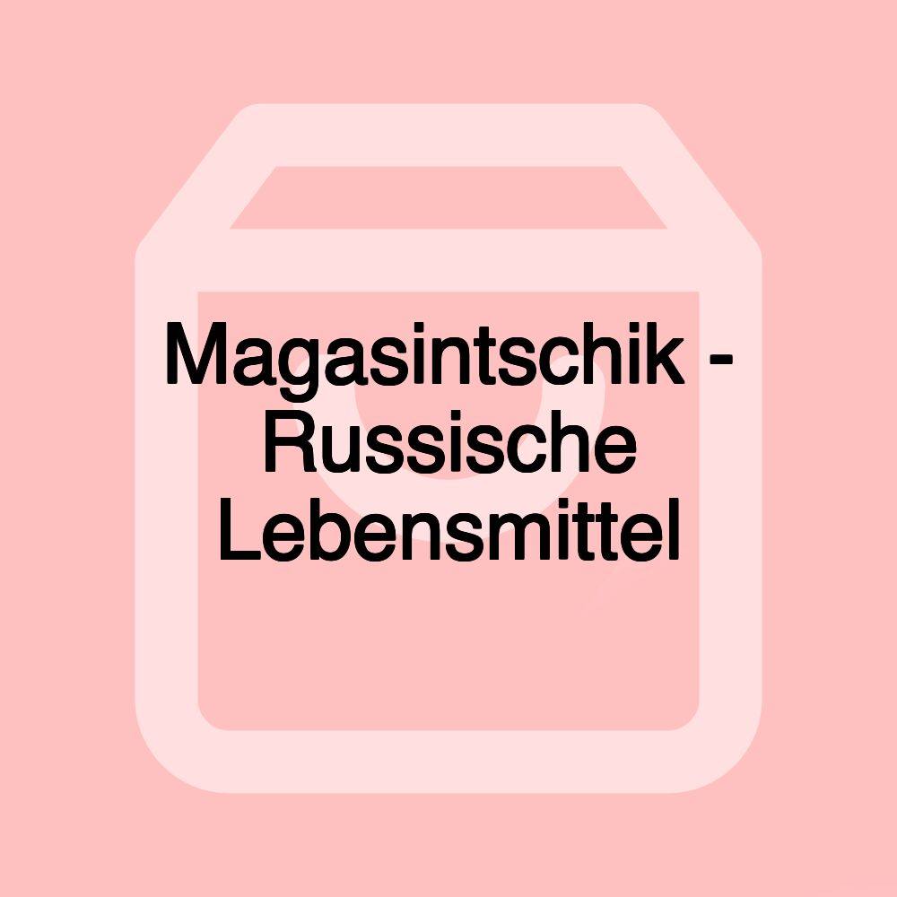 Magasintschik - Russische Lebensmittel