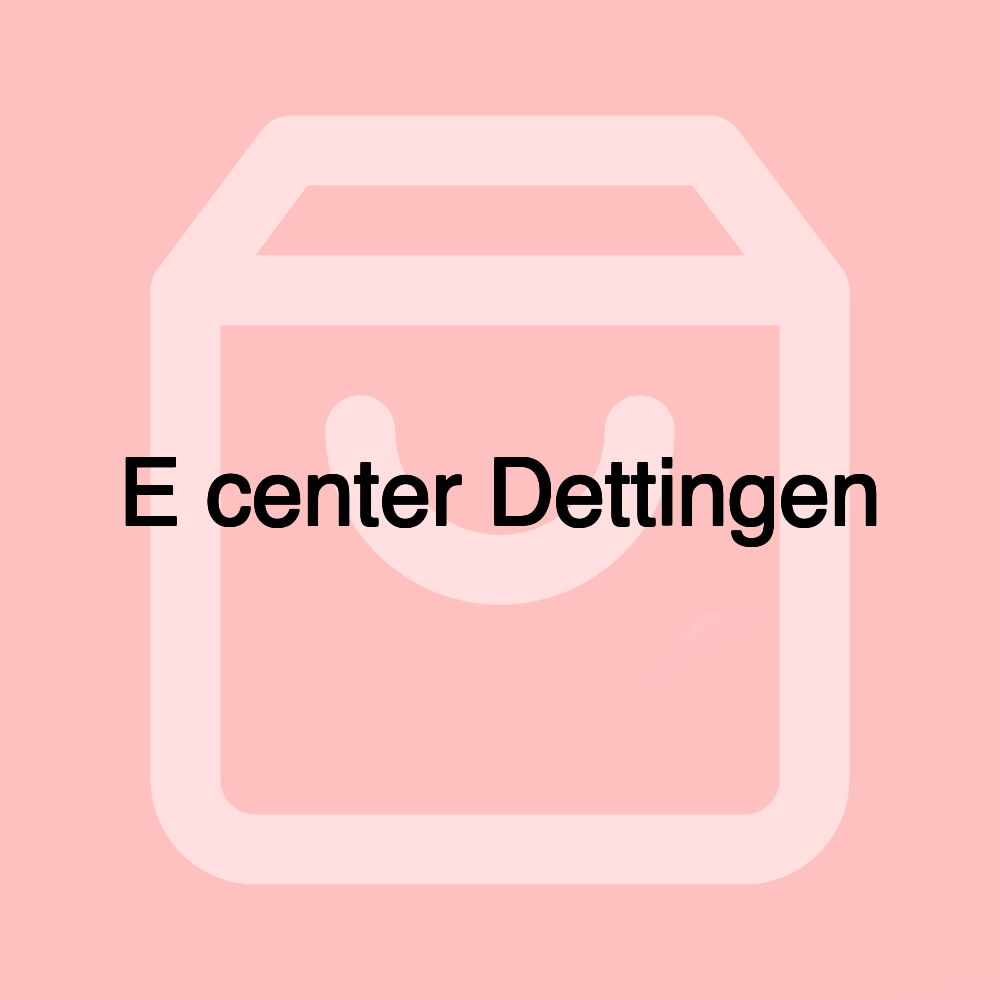 E center Dettingen