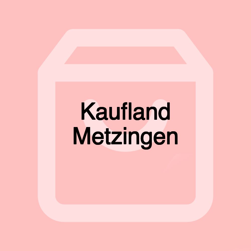 Kaufland Metzingen