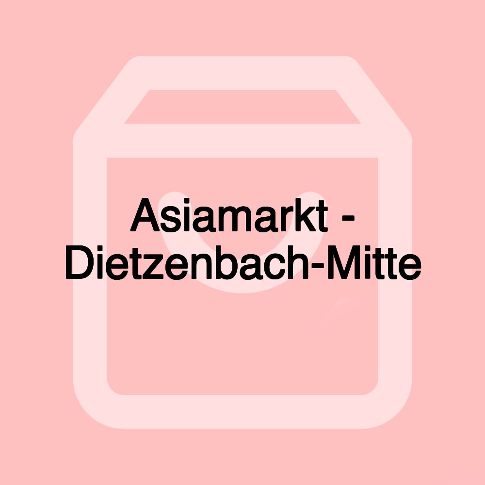 Asiamarkt - Dietzenbach-Mitte