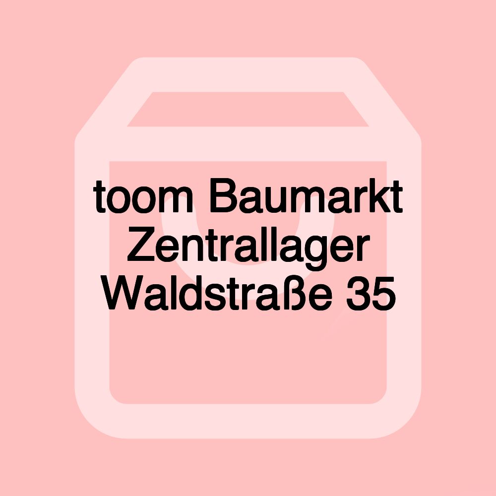 toom Baumarkt Zentrallager Waldstraße 35