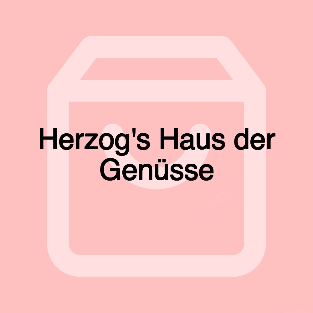 Herzog's Haus der Genüsse