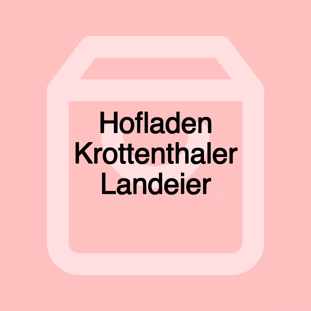 Hofladen Krottenthaler Landeier