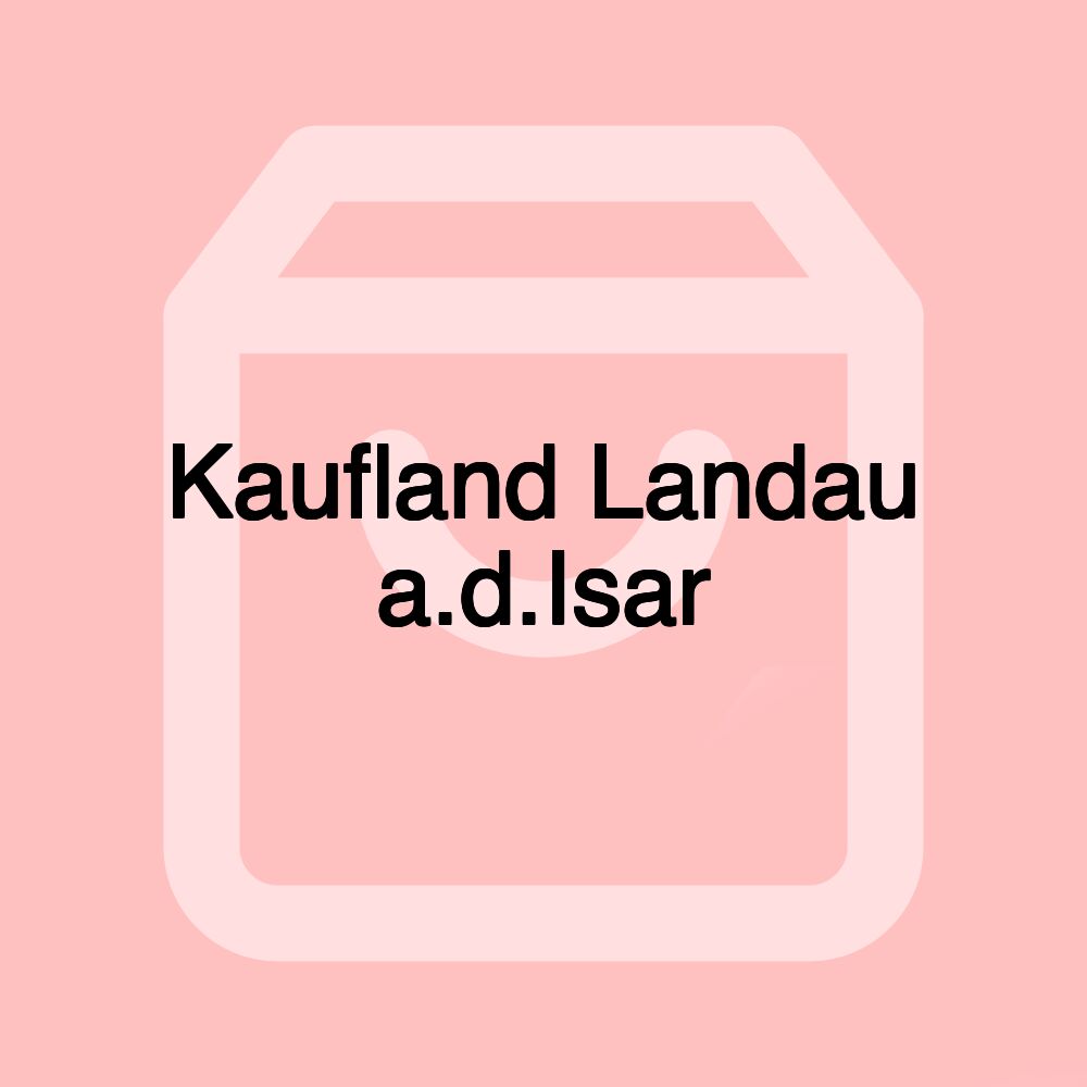 Kaufland Landau a.d.Isar