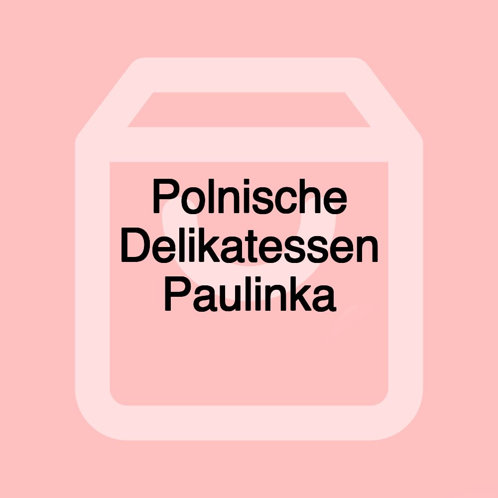 Polnische Delikatessen Paulinka