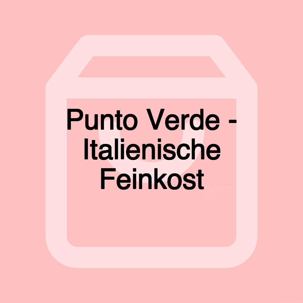 Punto Verde - Italienische Feinkost