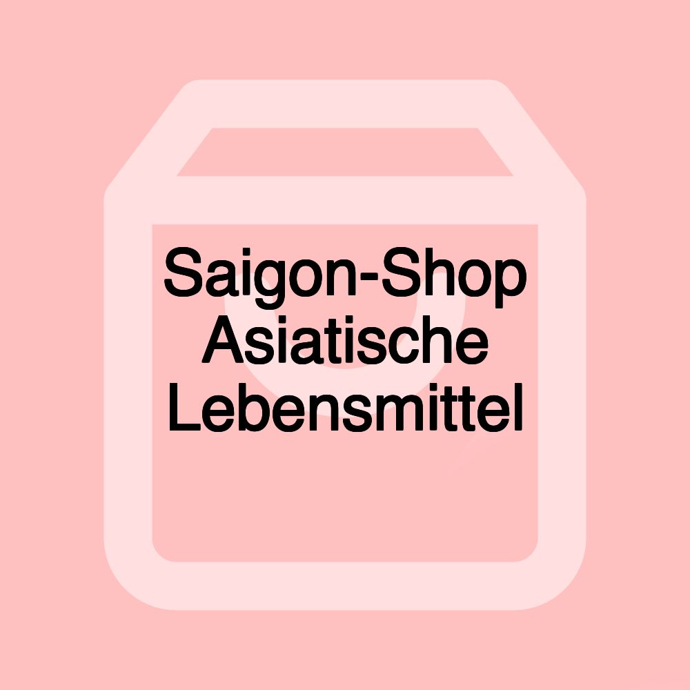 Saigon-Shop Asiatische Lebensmittel