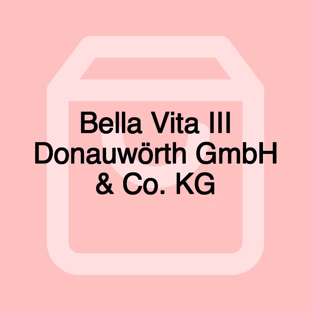 Bella Vita III Donauwörth GmbH & Co. KG