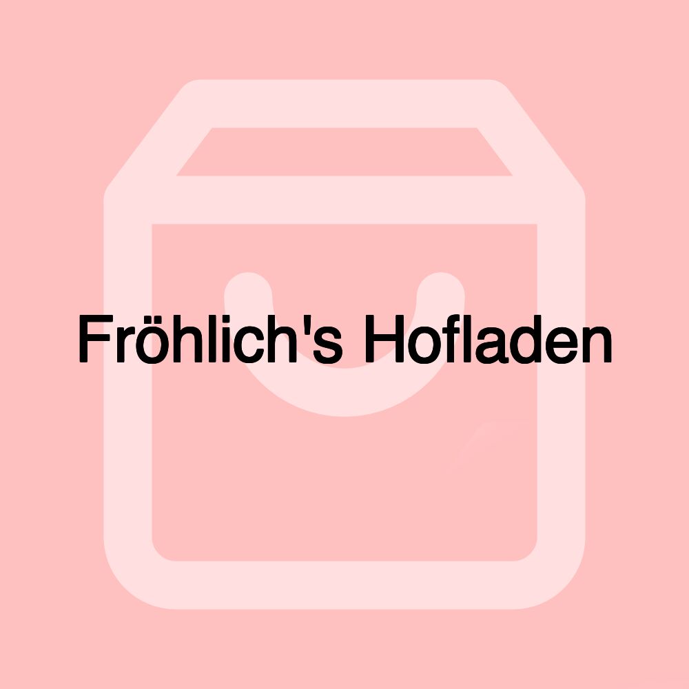 Fröhlich's Hofladen