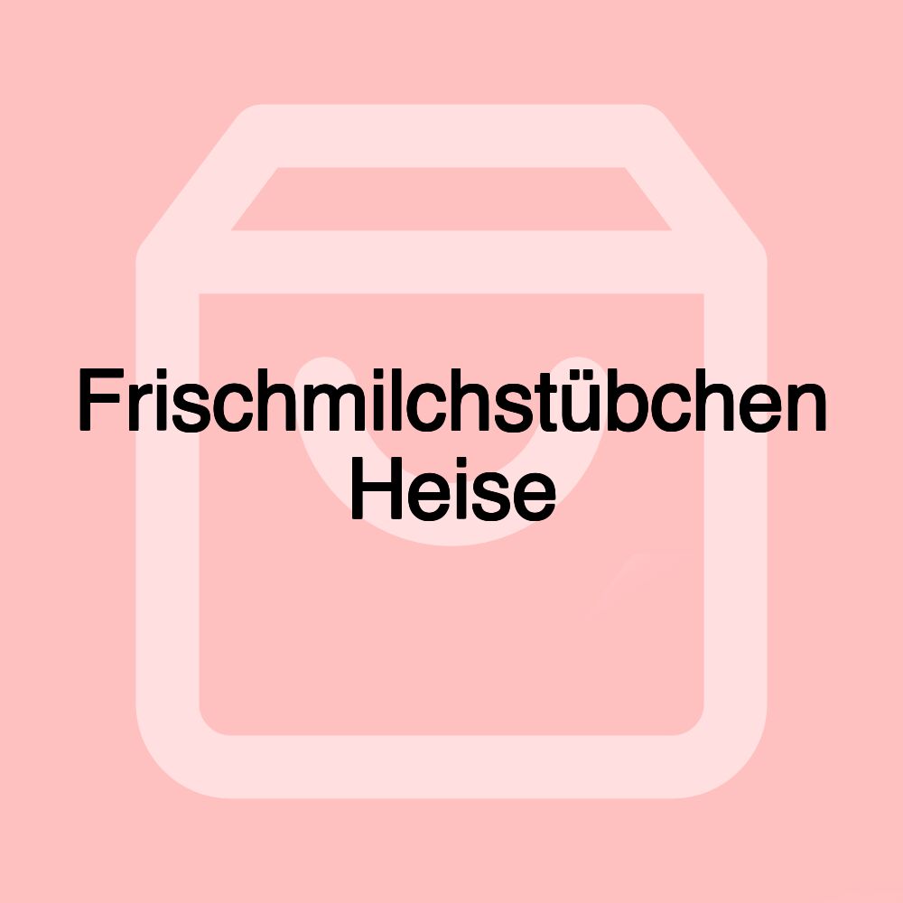 Frischmilchstübchen Heise