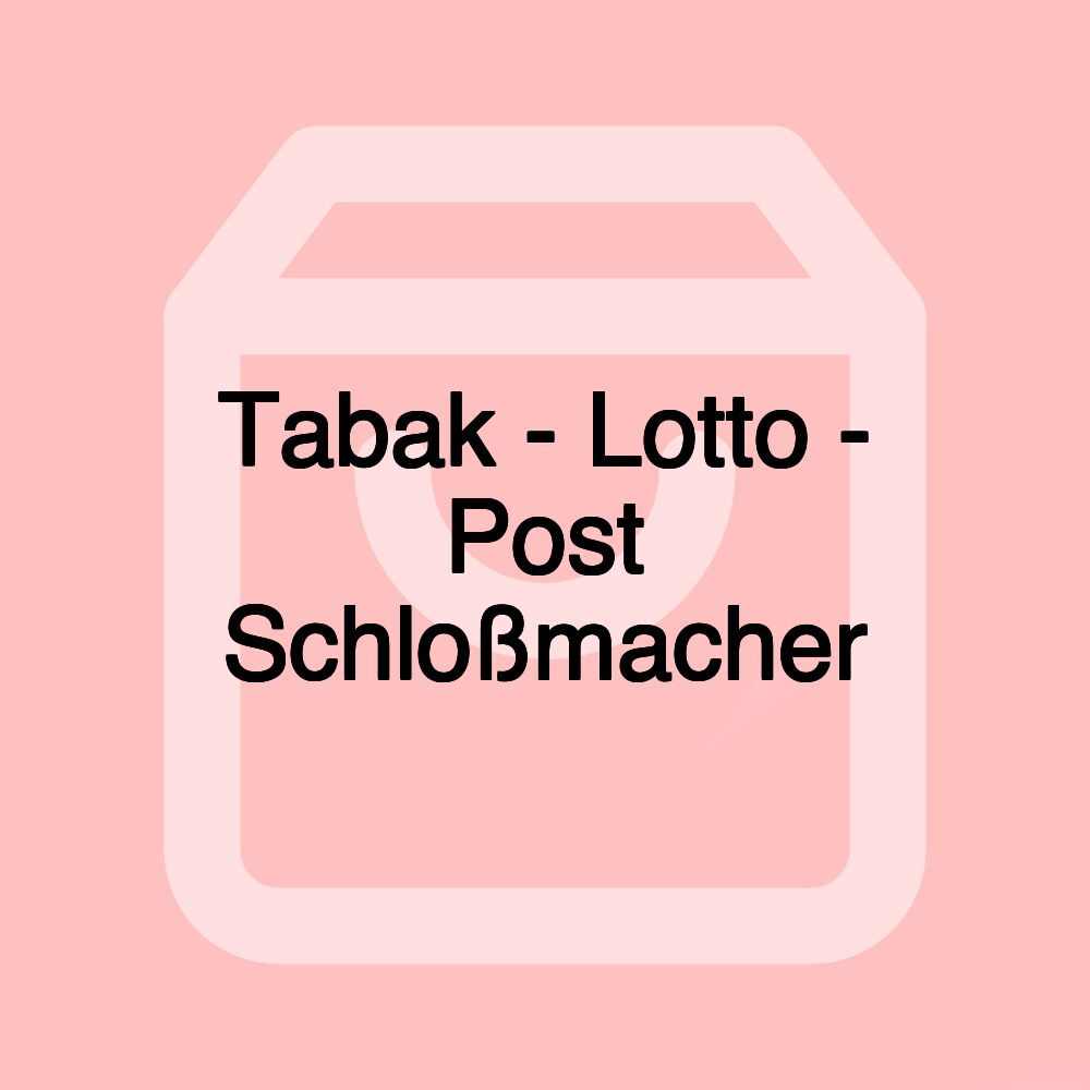 Tabak - Lotto - Post Schloßmacher