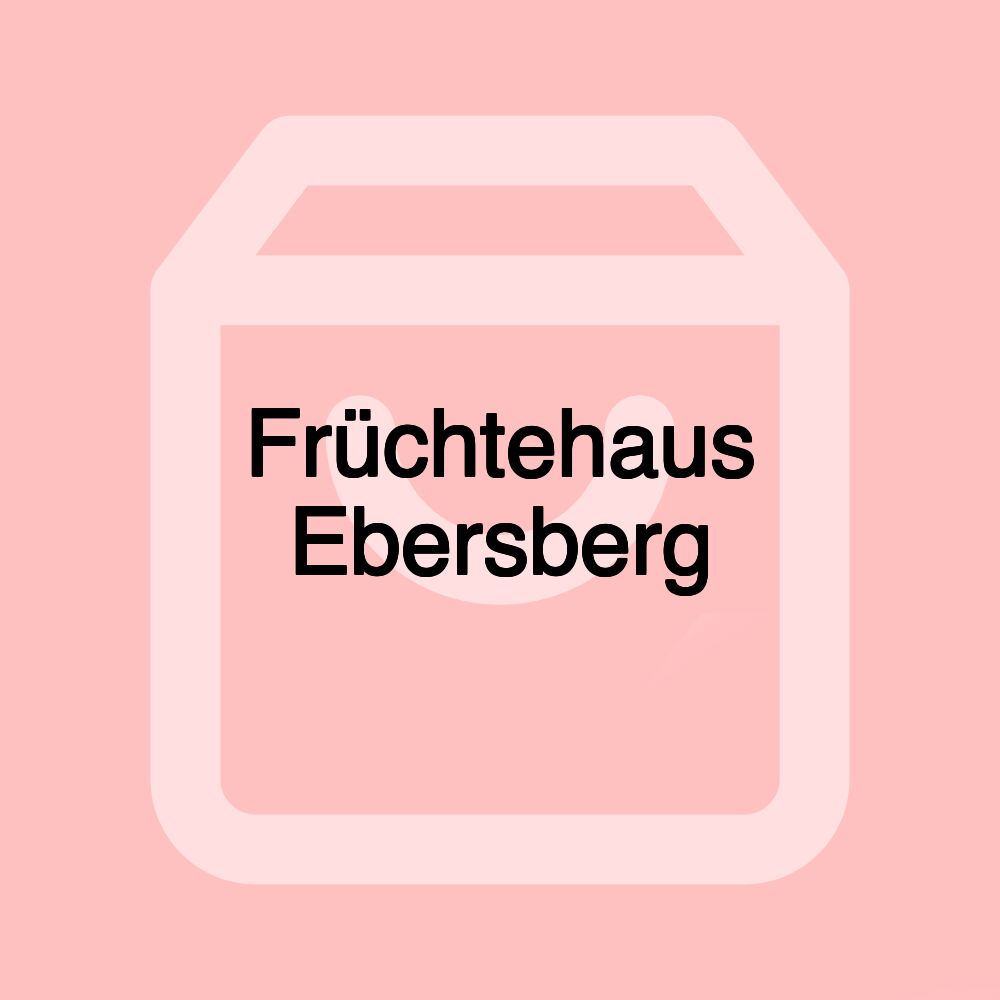 Früchtehaus Ebersberg