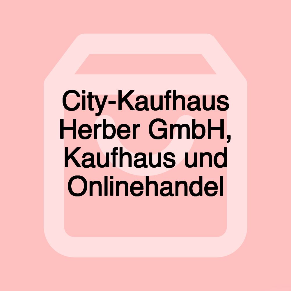 City-Kaufhaus Herber GmbH, Kaufhaus und Onlinehandel