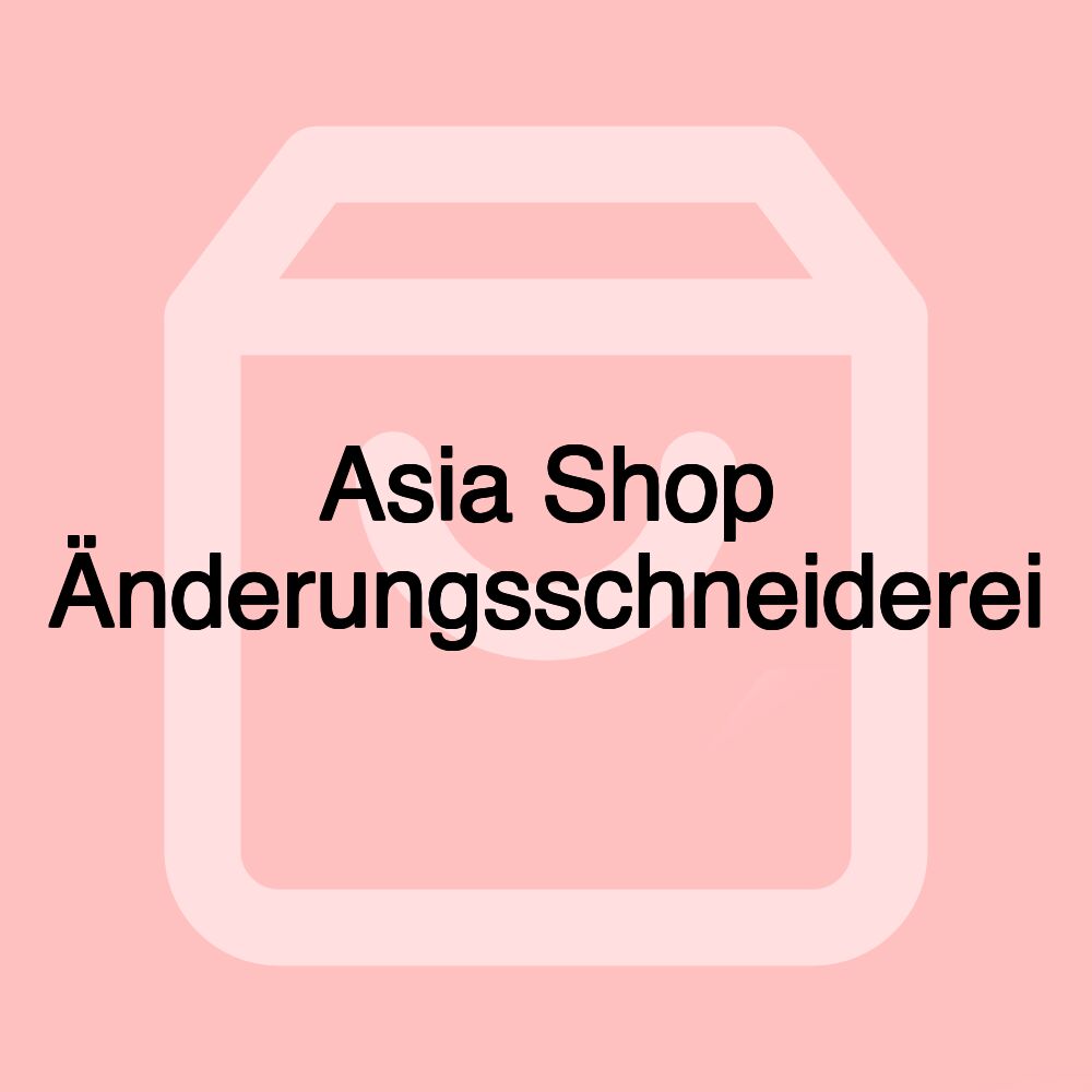 Asia Shop Änderungsschneiderei