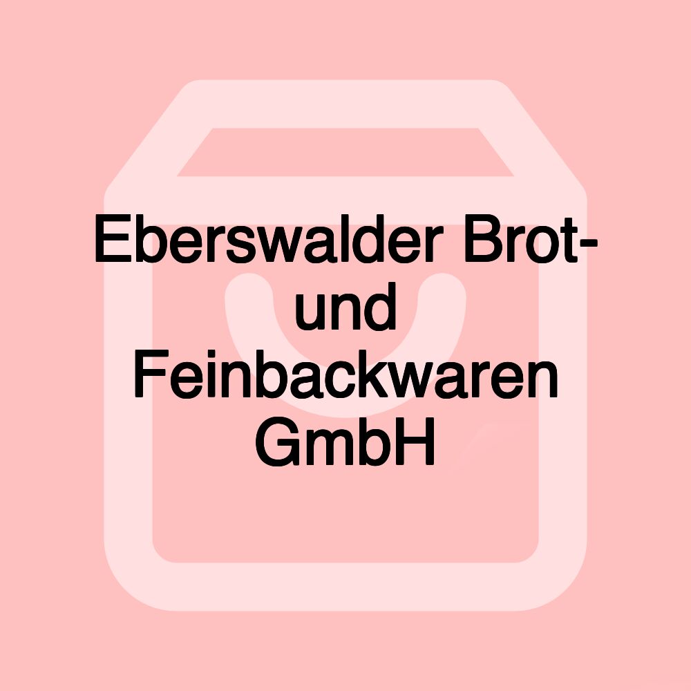 Eberswalder Brot- und Feinbackwaren GmbH