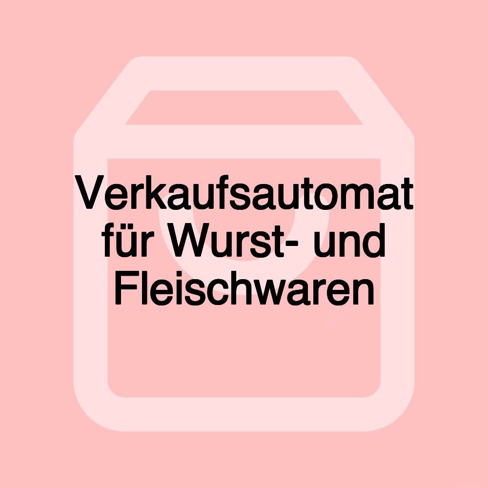 Verkaufsautomat für Wurst- und Fleischwaren