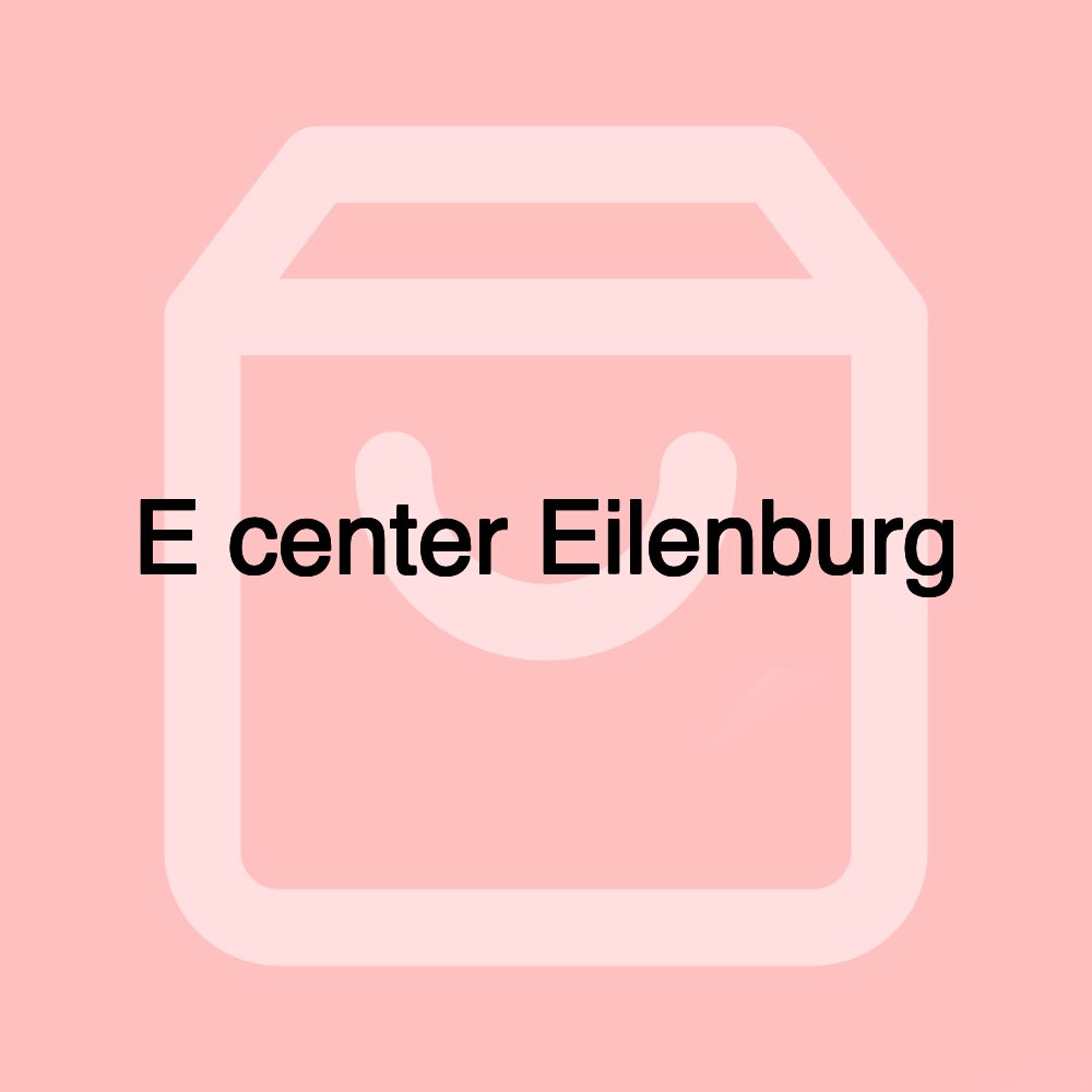 E center Eilenburg