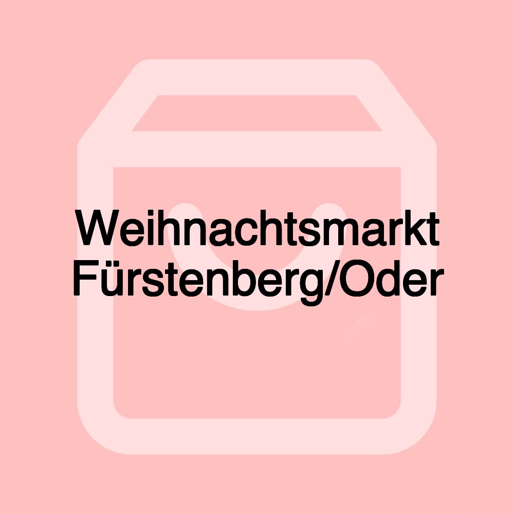 Weihnachtsmarkt Fürstenberg/Oder