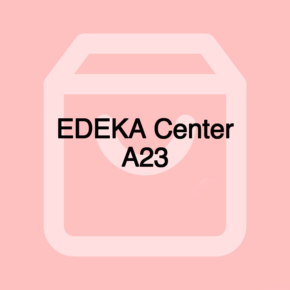 EDEKA Center A23