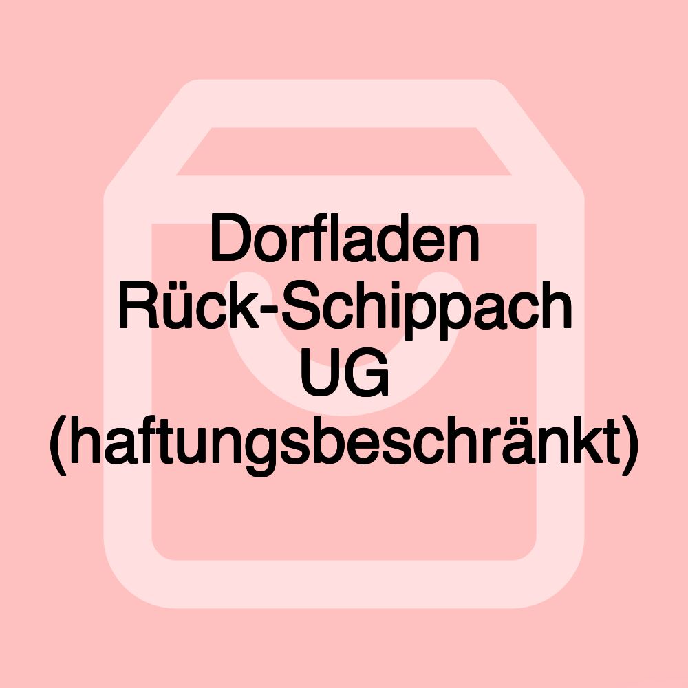 Dorfladen Rück-Schippach UG (haftungsbeschränkt)