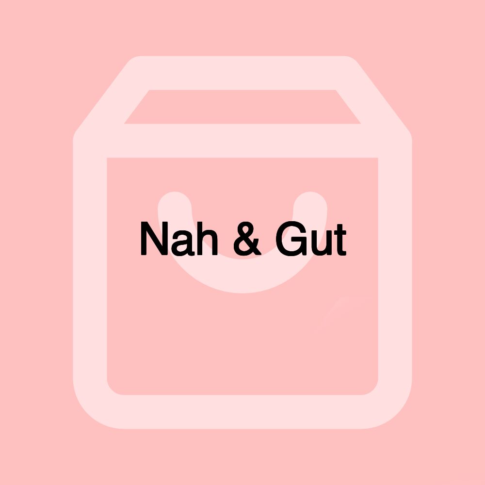 Nah & Gut