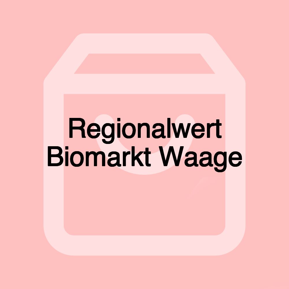 Regionalwert Biomarkt Waage