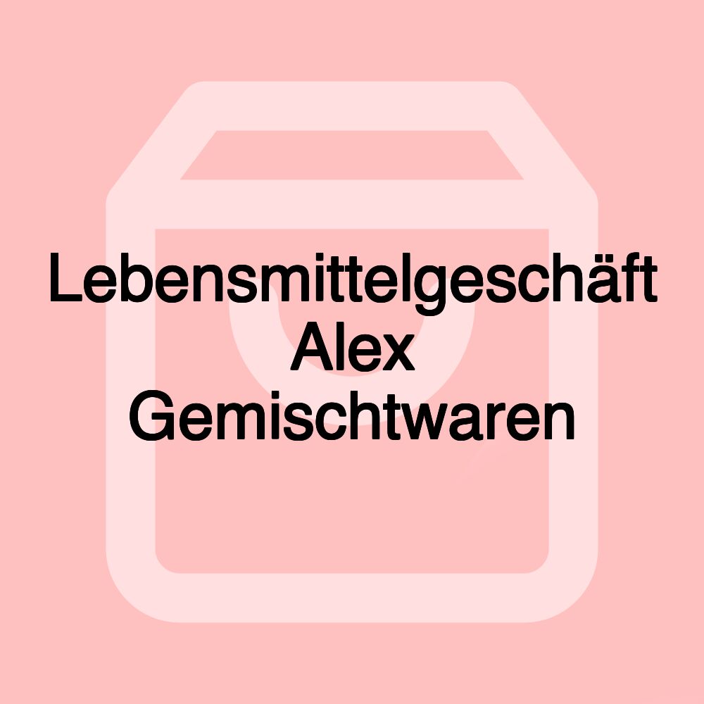 Lebensmittelgeschäft Alex Gemischtwaren