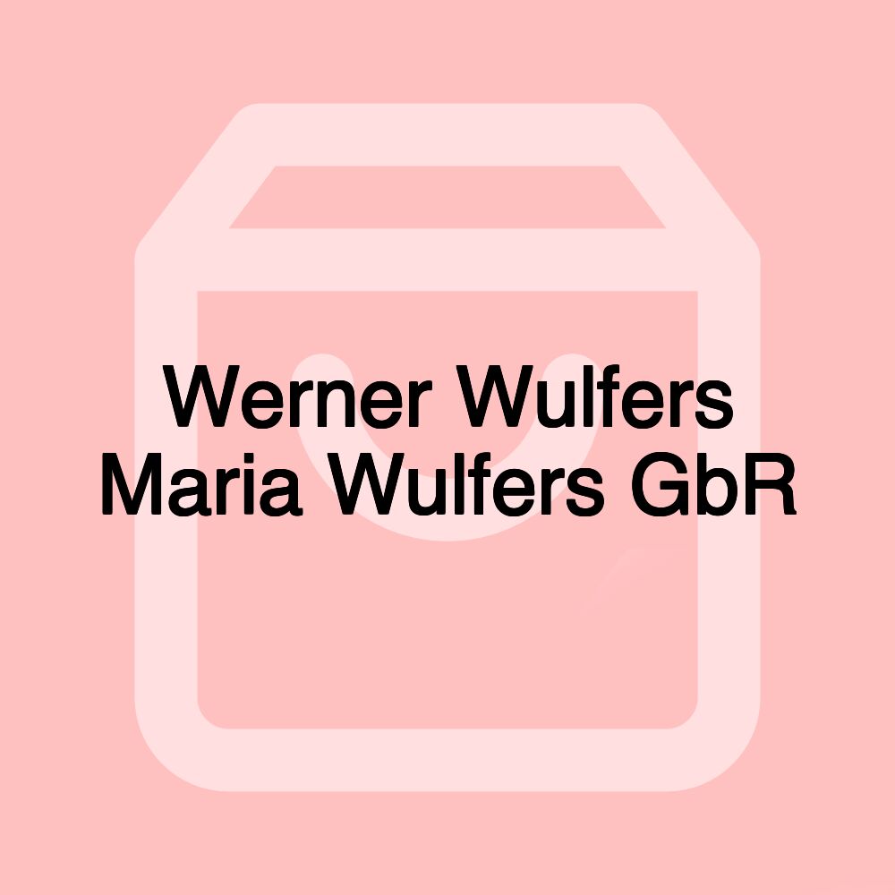 Werner Wulfers Maria Wulfers GbR