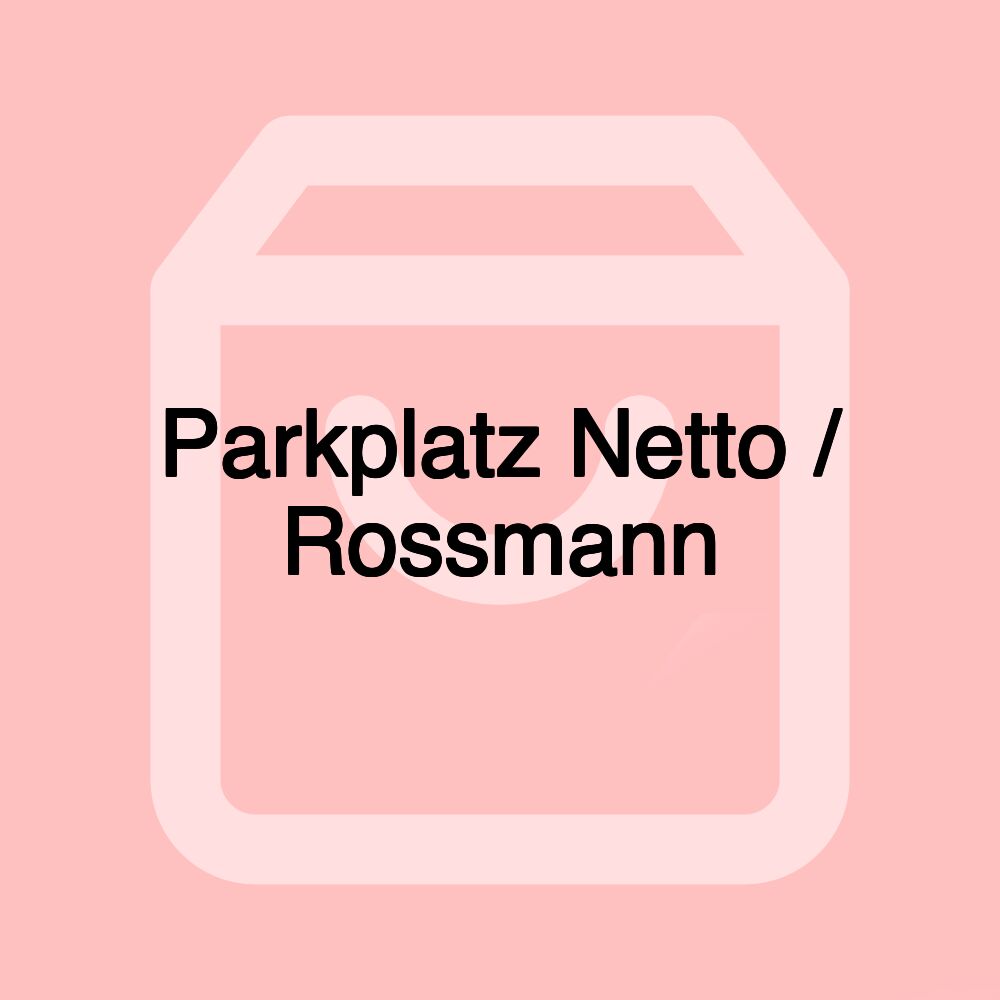 Parkplatz Netto / Rossmann