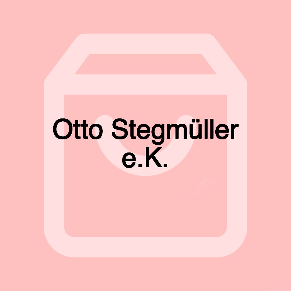 Otto Stegmüller e.K.