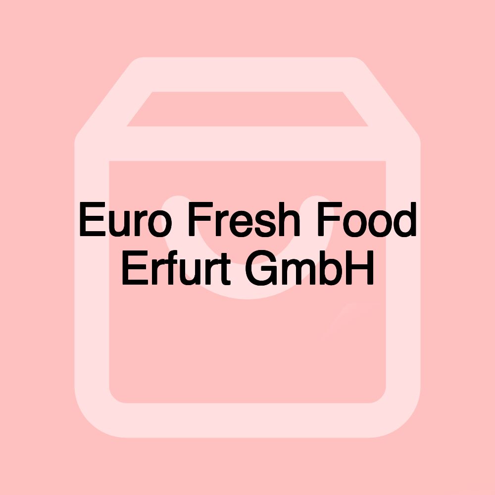 Euro Fresh Food Erfurt GmbH