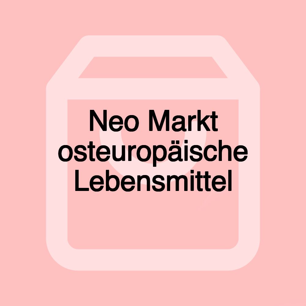 Neo Markt osteuropäische Lebensmittel