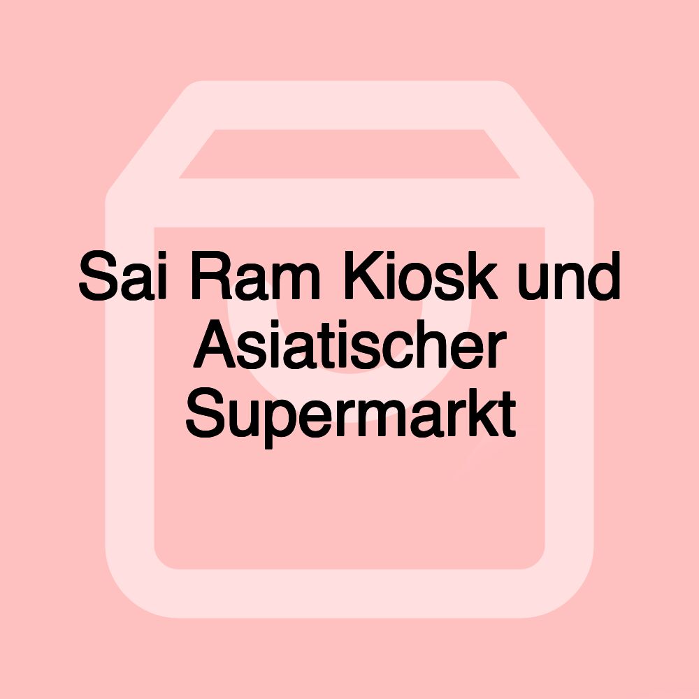 Sai Ram Kiosk und Asiatischer Supermarkt