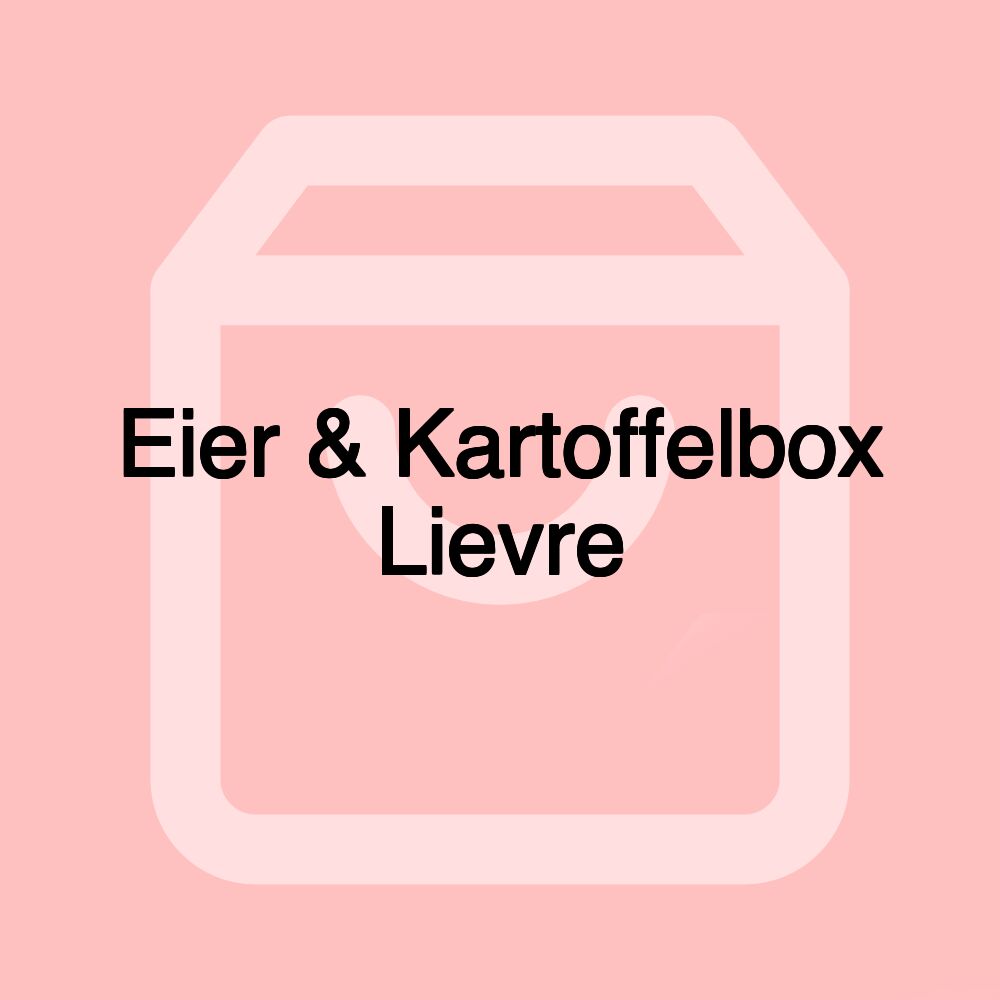 Eier & Kartoffelbox Lievre