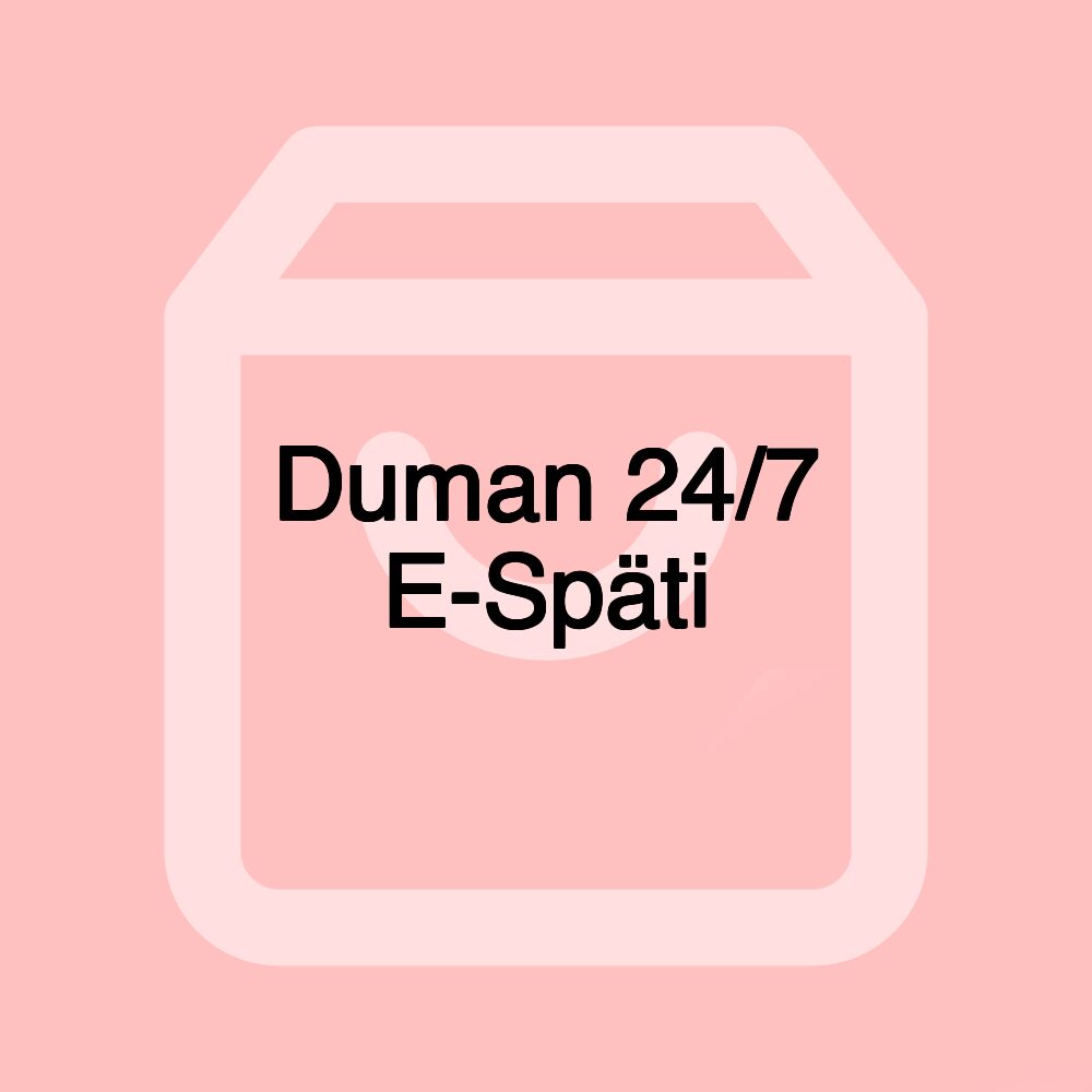 Duman 24/7 E-Späti