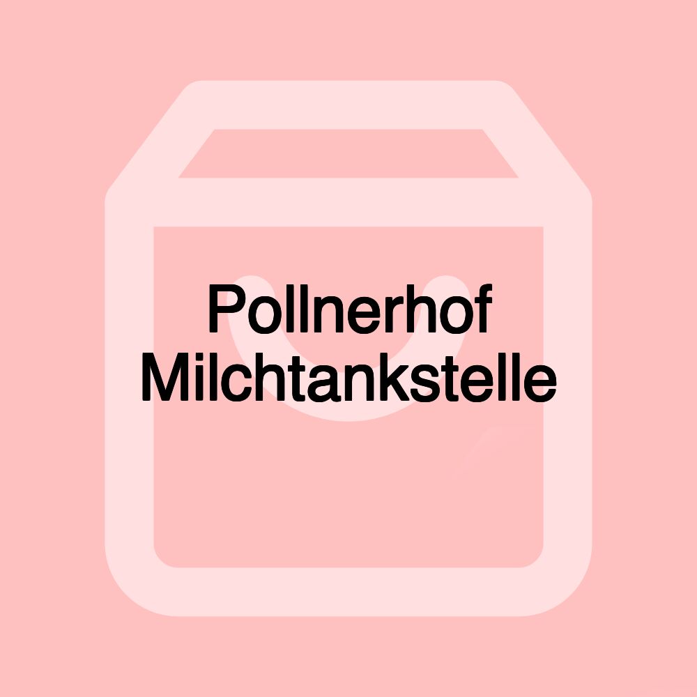 Pollnerhof Milchtankstelle