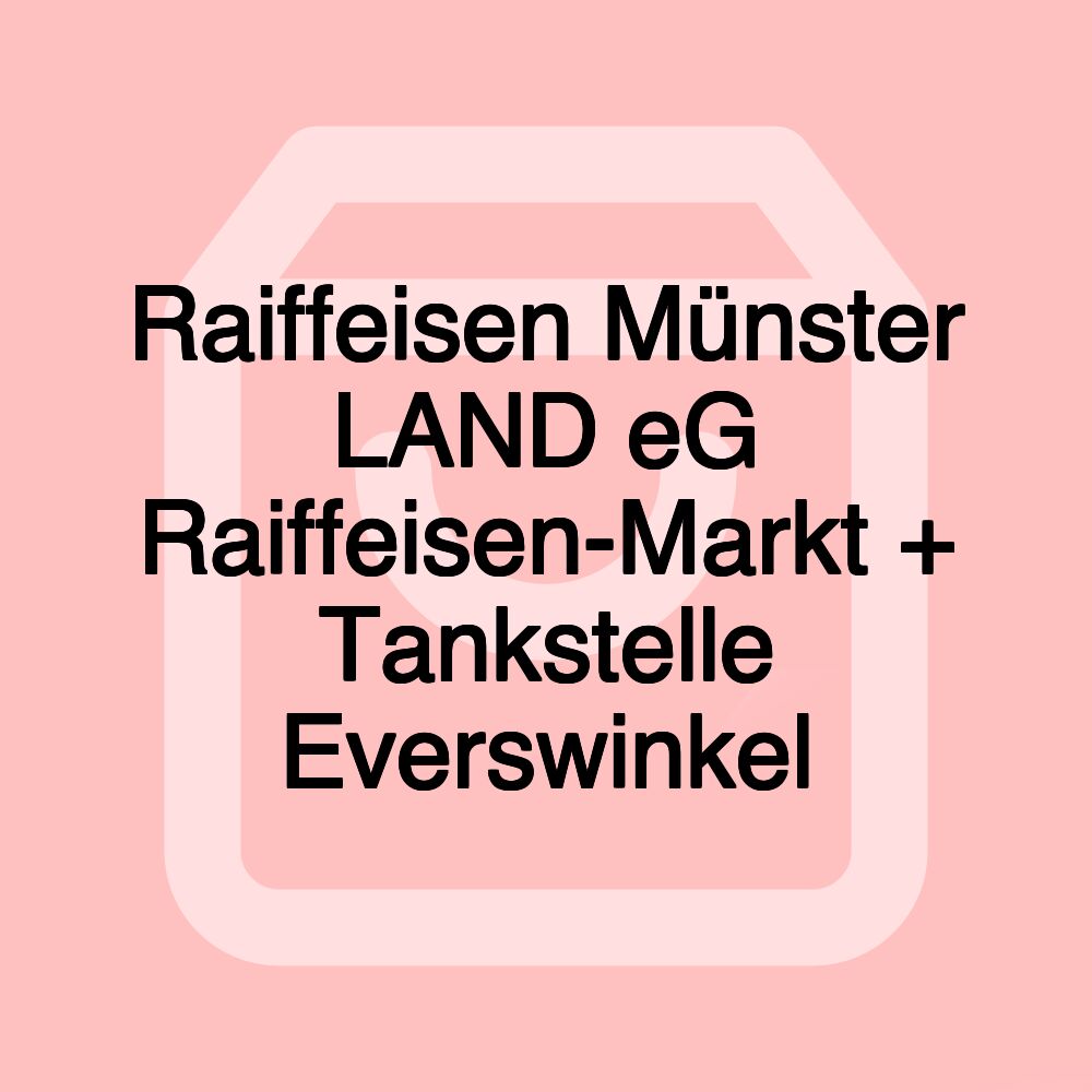 Raiffeisen Münster LAND eG Raiffeisen-Markt + Tankstelle Everswinkel