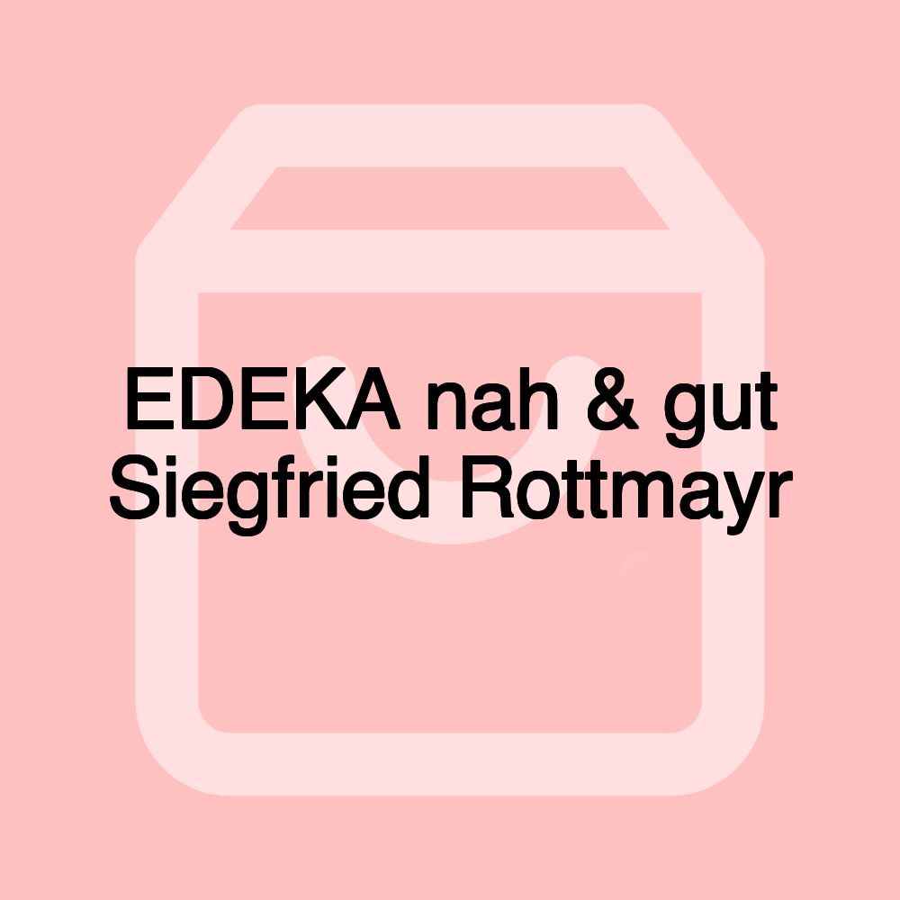 EDEKA nah & gut Siegfried Rottmayr