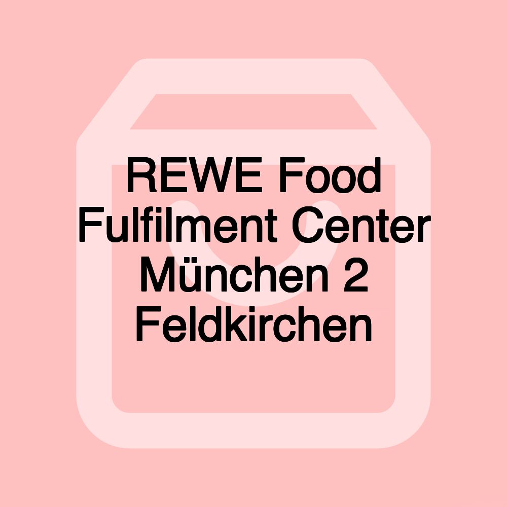 REWE Food Fulfilment Center München 2 Feldkirchen