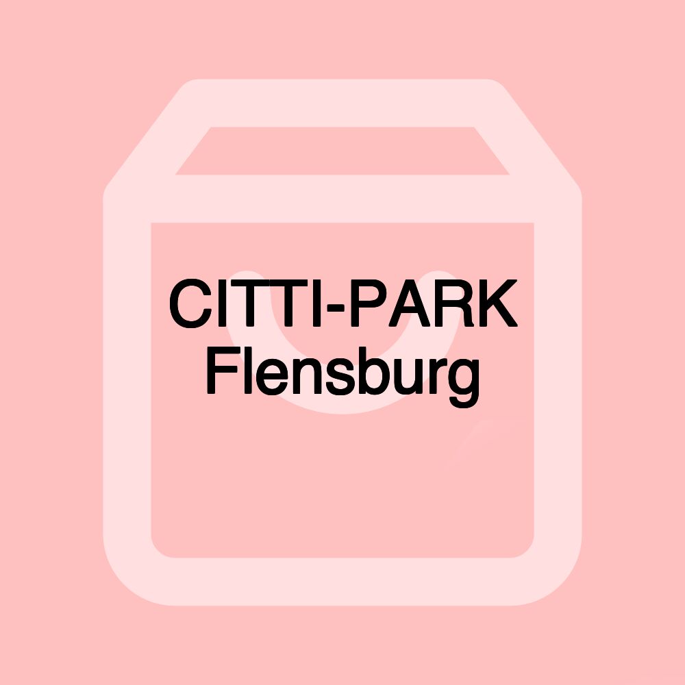 CITTI-PARK Flensburg