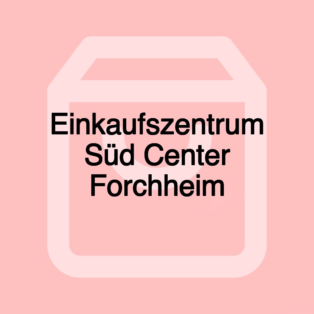 Einkaufszentrum Süd Center Forchheim