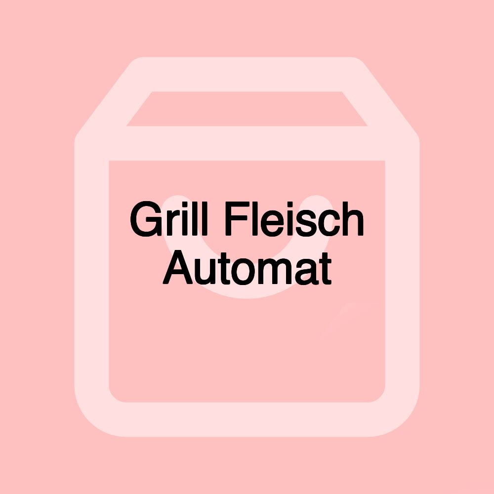 Grill Fleisch Automat