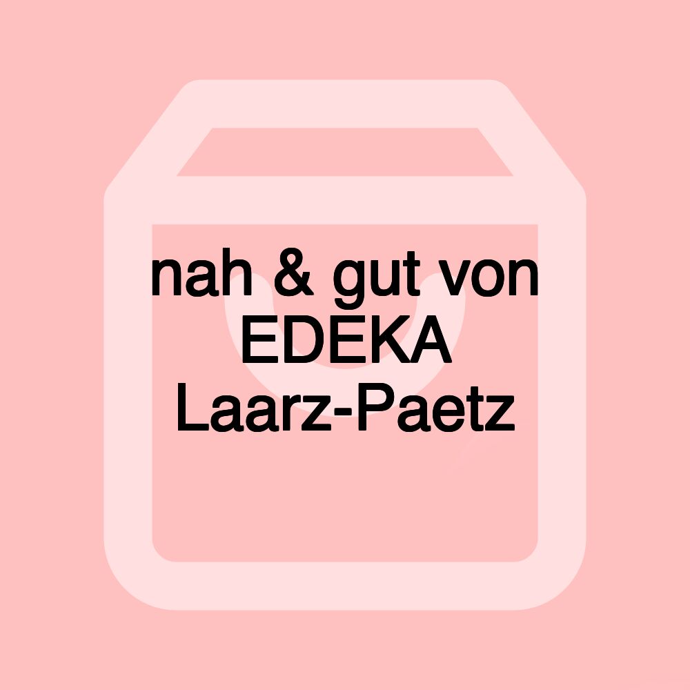 nah & gut von EDEKA Laarz-Paetz