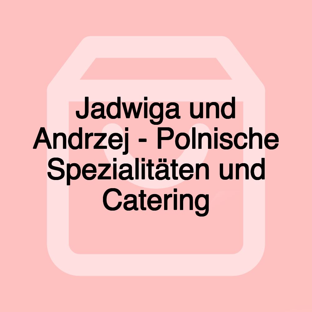 Jadwiga und Andrzej - Polnische Spezialitäten und Catering