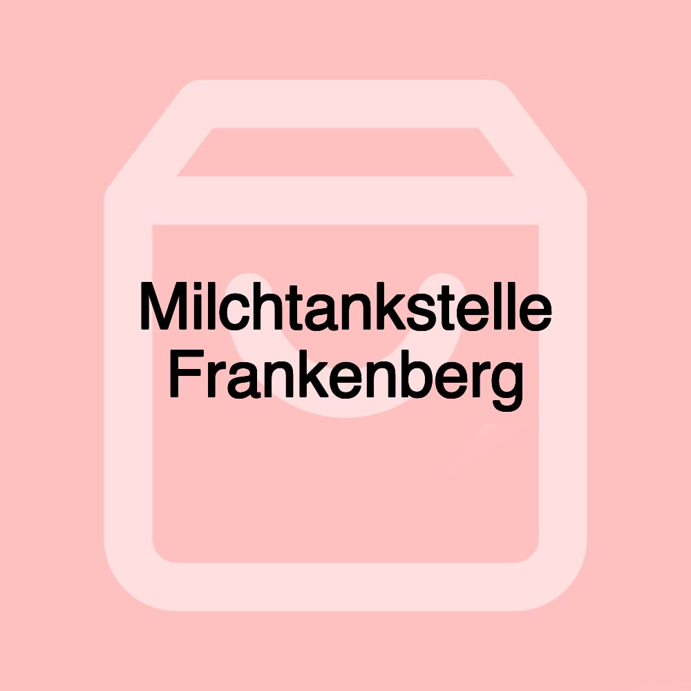 Milchtankstelle Frankenberg