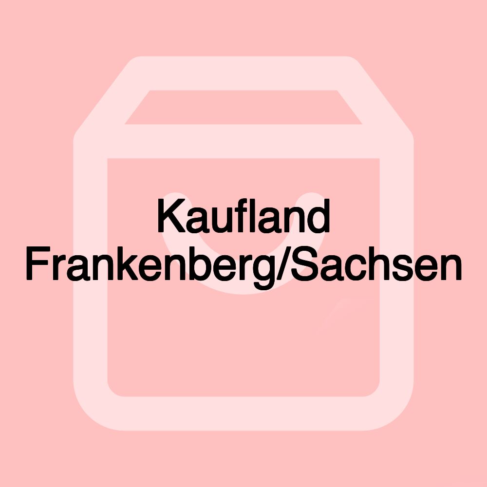 Kaufland Frankenberg/Sachsen