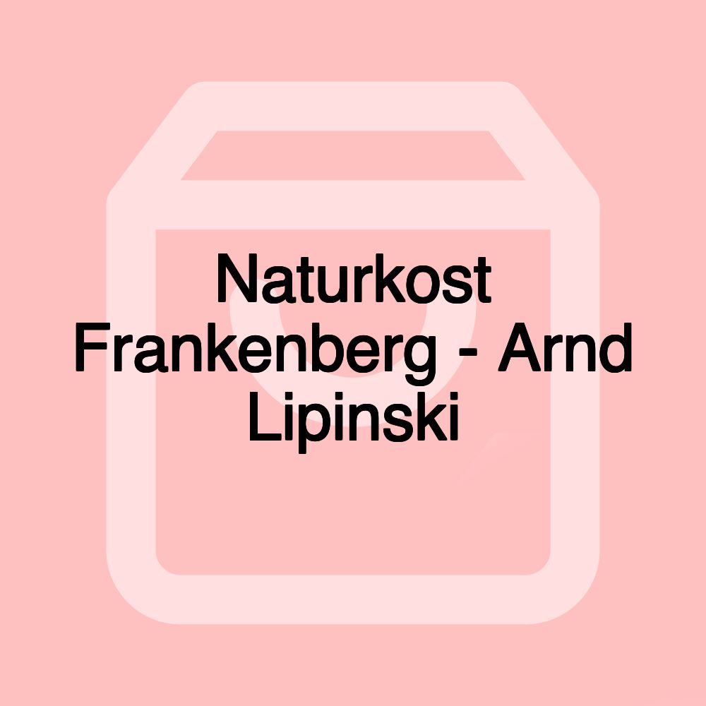 Naturkost Frankenberg - Arnd Lipinski