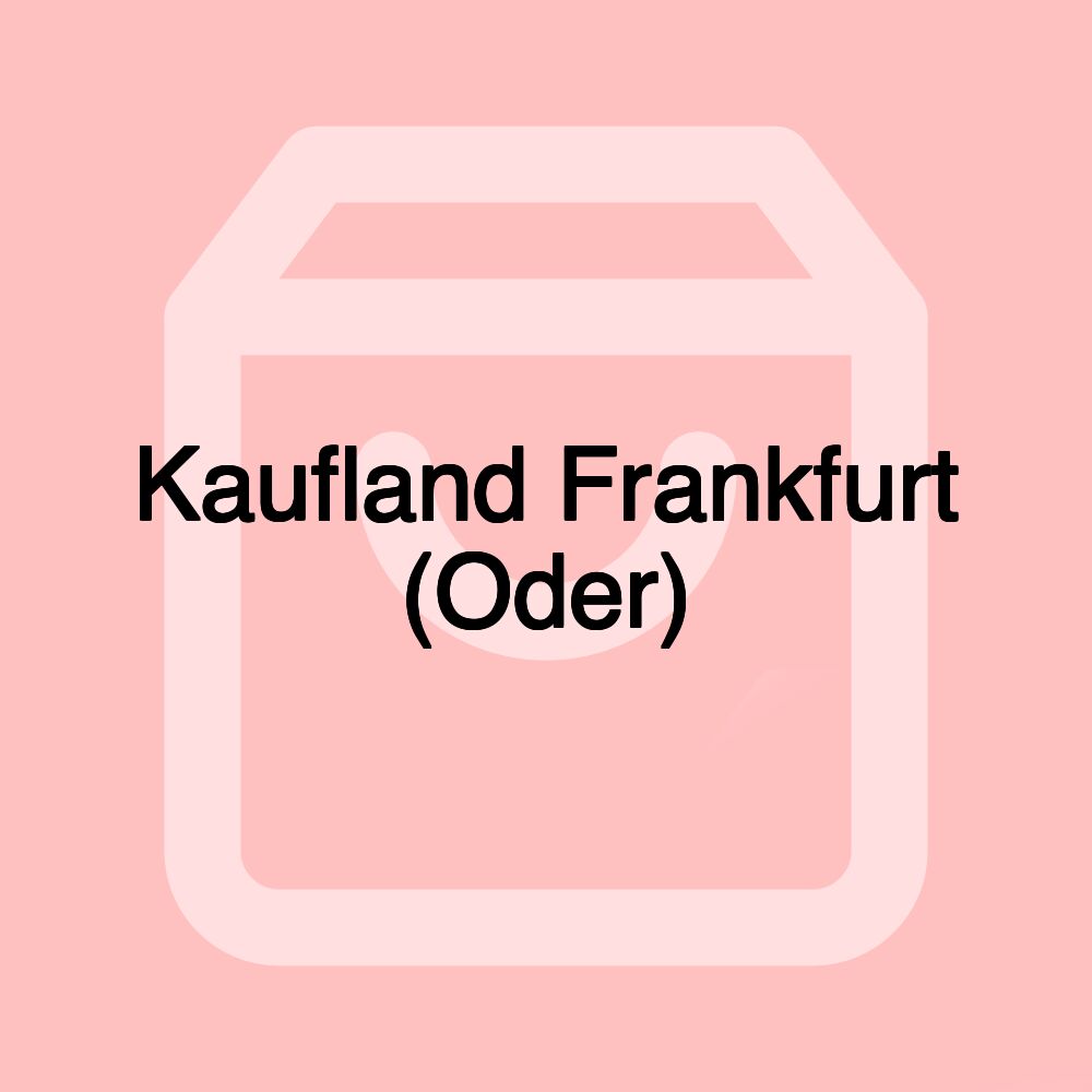 Kaufland Frankfurt (Oder)