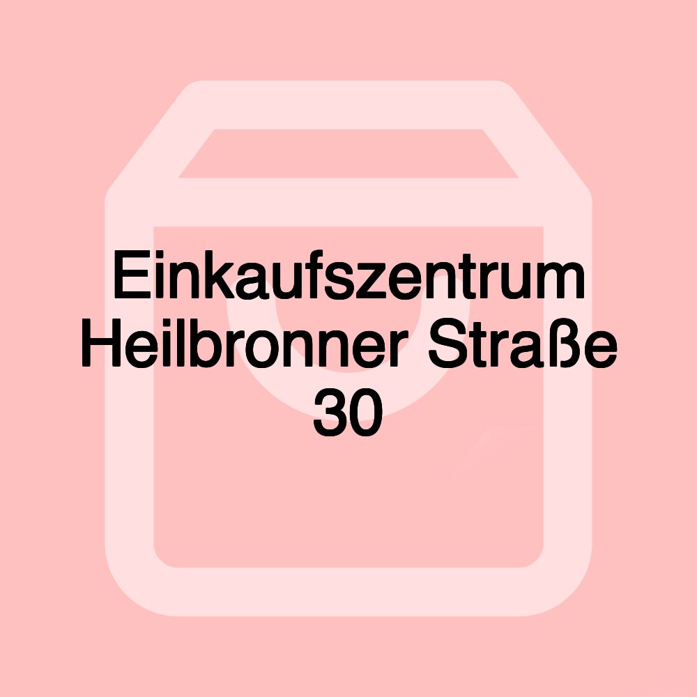 Einkaufszentrum Heilbronner Straße 30